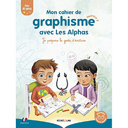 Les Alphas. Mon cahier de graphisme avec les Alphas : je prépare le geste d'écriture. Vol. 2