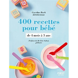 400 recettes pour bébé : de 4 mois à 3 ans