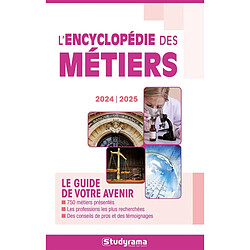 L'encyclopédie des métiers : le guide de votre avenir : 2024-2025