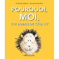 Pourquoi, moi, j'ai jamais de câlins ? - Occasion