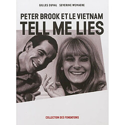 Tell me lies : Peter Brook et le Vietnam