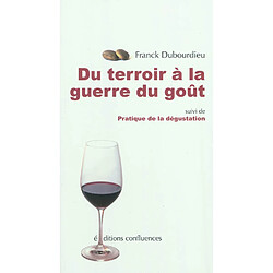 Du terroir à la guerre du goût. Pratique de la dégustation - Occasion