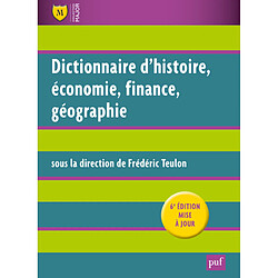 Dictionnaire d'histoire, économie, finance, géographie : hommes, faits, mécanismes, entreprises, concepts