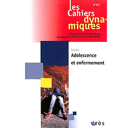 Cahiers dynamiques (Les), n° 81. Adolescence et enfermement