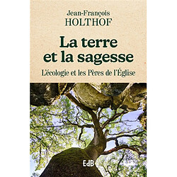 La Terre et la sagesse : l'écologie et les Pères de l'Eglise