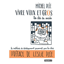 Vivre vieux et gros : les clés du succès : la méthode de développement personnel pour les chats - Occasion