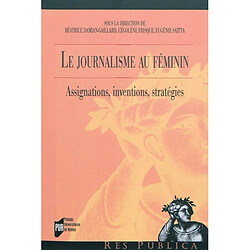 Le journalisme au féminin : assignations, interventions, stratégies