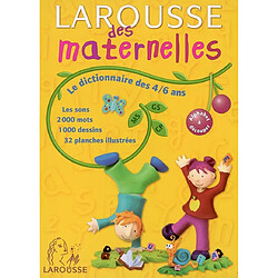 Larousse des maternelles : le dictionnaire des 4-6 ans