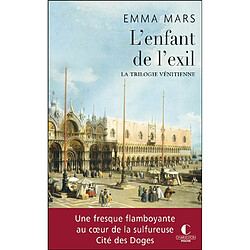 La trilogie vénitienne. Vol. 3. L'enfant de l'exil