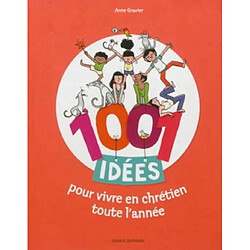 1.001 idées pour vivre en chrétien toute l'année