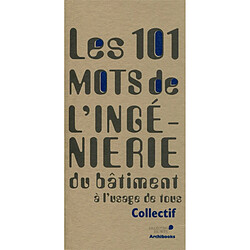 Les 101 mots de l'ingénierie du bâtiment à l'usage de tous