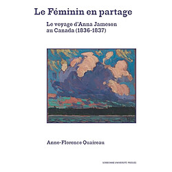 Le féminin en partage : le voyage d'Anna Jameson au Canada (1836-1837)