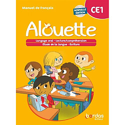 Alouette CE1 : manuel de français : langage oral, lecture-compréhension, étude la langue, écriture