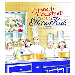 J'apprends à cuisiner avec les Ritz kids Paris : 30 recettes de l'école Ritz Escoffier