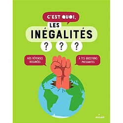 C'est quoi, les inégalités ? : nos réponses dessinées à tes questions pressantes