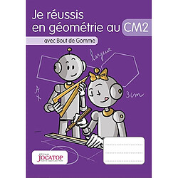 Je réussis en géométrie au CM2 : avec Bout de Gomme