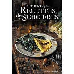 Authentiques recettes de sorcières : 30 recettes délicieusement horribles