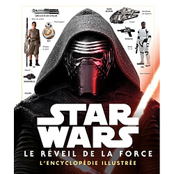 Star Wars : le réveil de la force : l'encyclopédie illustrée