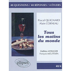 Tous les matins du monde, Pascal Quignard, Alain Corneau : 40 questions, 40 réponses, 4 études - Occasion