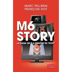 M6 story, la saga de la chaîne en trop