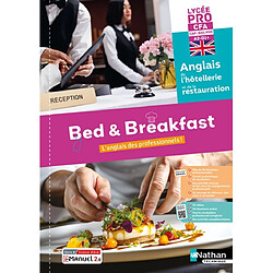 Bed & breakfast, l'anglais des professionnels ! : anglais de l'hôtellerie et de la restauration, lycée pro CFA, CAP, bac pro, A2-B1+ : livre + licence élève