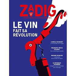 Zadig : toutes les France qui racontent la France, n° 20. Le vin fait sa révolution