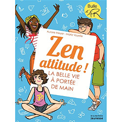 Zen attitude ! : la belle vie à portée de main