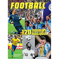 Football : 120 moments magiques