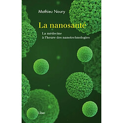 La nanosanté : la médecine à l'heure des nanotechnologies - Occasion