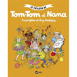 Le meilleur de Tom-Tom et Nana. Vol. 4. Super fêtes et big boulettes - Occasion