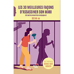 Les 30 meilleures façons d'assassiner son mari (et autres meurtres conjugaux) - Occasion