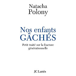 Nos enfants gâchés : petit traité sur la fracture générationnelle française