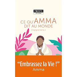 Enseignements d'une sage d'aujourd'hui. Vol. 1. Ce qu'Amma dit au monde