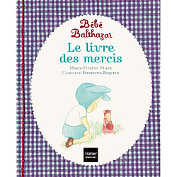 Bébé Balthazar. Le livre des mercis