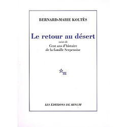 Le retour au désert. Cent ans d'histoire de la famille Serpenoise