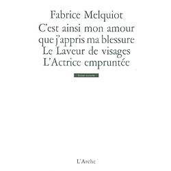 C'est ainsi mon amour que j'appris ma blessure. Le laveur de visages. L'actrice empruntée