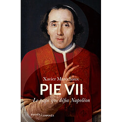 Pie VII : le pape qui défia Napoléon