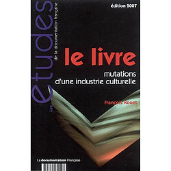 Le livre : mutations d'une industrie culturelle - Occasion