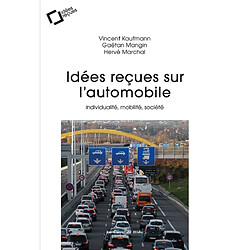 Idées reçues sur l'automobile : individualité, mobilité, société