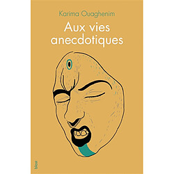 Aux vies anecdotiques