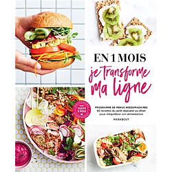 En 1 mois je transforme ma ligne : programme de menus hebdomadaires : 80 recettes du petit-déjeuner au dîner pour rééquilibrer son alimentation