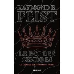 La légende des Firemane. Vol. 1. Le roi des cendres