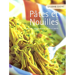 Pâtes et nouilles : recettes de préparation facile et rapide