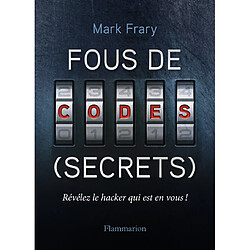 Fous de codes (secrets) : révélez le hacker qui est en vous ! - Occasion