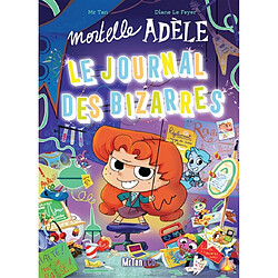 Mortelle Adèle : le journal des Bizarres