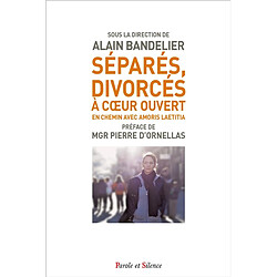 Séparés, divorcés à coeur ouvert : en chemin avec Amoris laetitia : témoignages, réflexions et propositions de fidèles et de pasteurs catholiques - Occasion