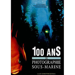 100 ans de photographie sous-marine - Occasion