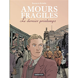 Amours fragiles. Vol. 1. Le dernier printemps