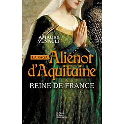 Aliénor d'Aquitaine. Vol. 2. Reine de France ! - Occasion