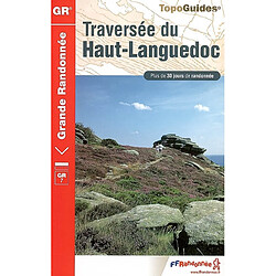 Traversée du haut Languedoc : Parc naturel régional du haut Languedoc : plus de 30 jours de randonnée